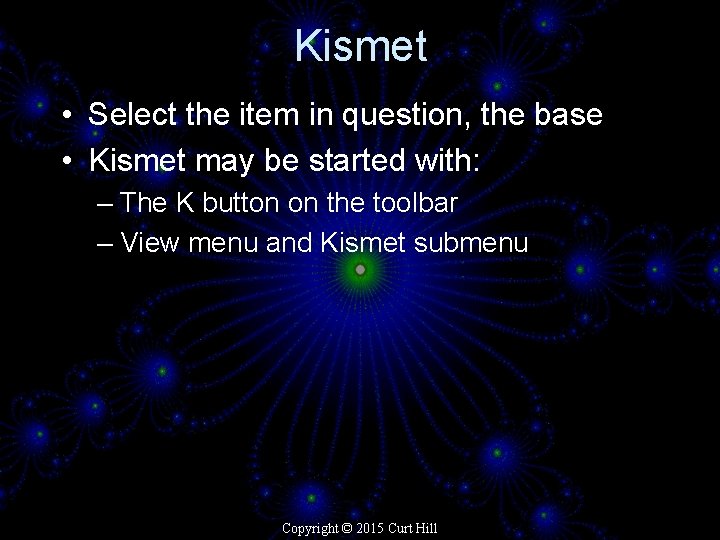 Kismet • Select the item in question, the base • Kismet may be started