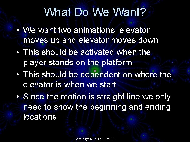 What Do We Want? • We want two animations: elevator moves up and elevator