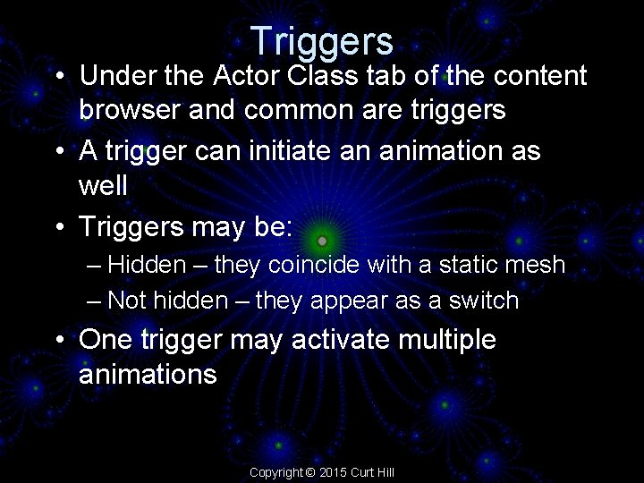 Triggers • Under the Actor Class tab of the content browser and common are