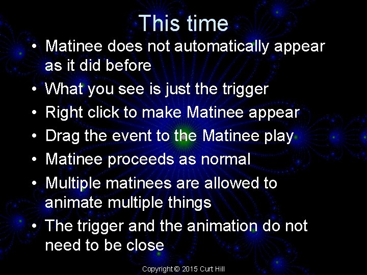 This time • Matinee does not automatically appear as it did before • What