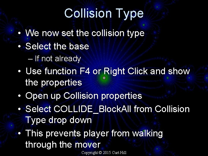 Collision Type • We now set the collision type • Select the base –