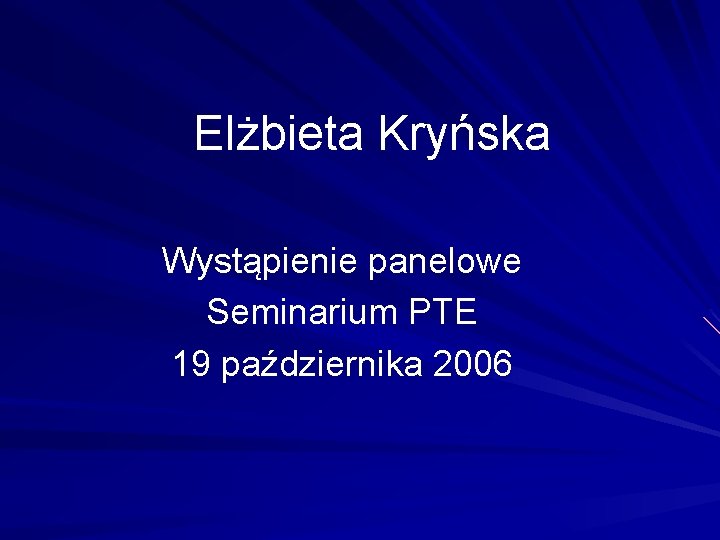 Elżbieta Kryńska Wystąpienie panelowe Seminarium PTE 19 października 2006 