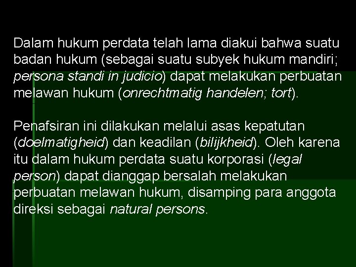 Dalam hukum perdata telah lama diakui bahwa suatu badan hukum (sebagai suatu subyek hukum