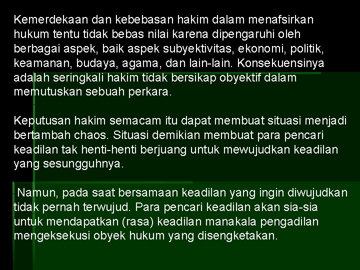 Kemerdekaan dan kebebasan hakim dalam menafsirkan hukum tentu tidak bebas nilai karena dipengaruhi oleh