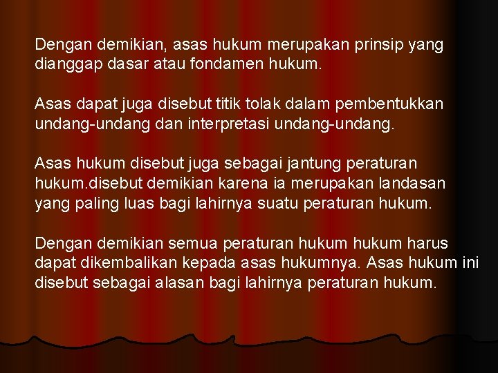 Dengan demikian, asas hukum merupakan prinsip yang dianggap dasar atau fondamen hukum. Asas dapat