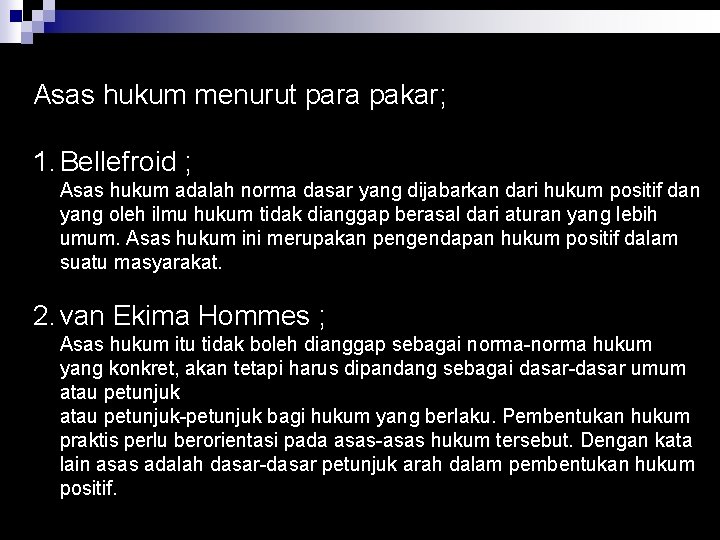 Asas hukum menurut para pakar; 1. Bellefroid ; Asas hukum adalah norma dasar yang