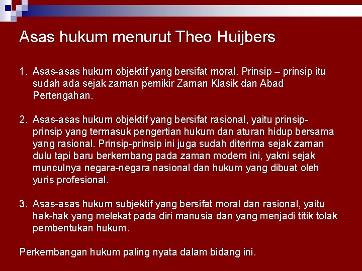 Asas hukum menurut Theo Huijbers 1. Asas-asas hukum objektif yang bersifat moral. Prinsip –