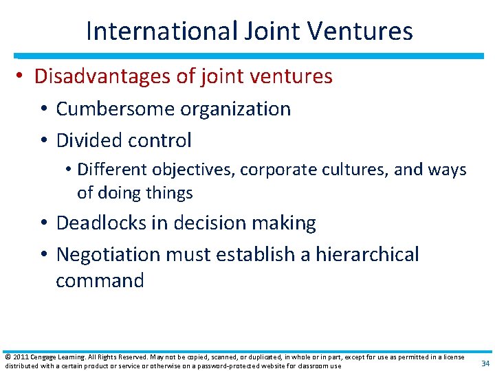 International Joint Ventures • Disadvantages of joint ventures • Cumbersome organization • Divided control International Joint Ventures • Disadvantages of joint ventures • Cumbersome organization • Divided control