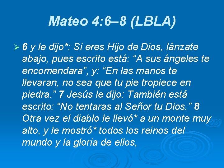 Mateo 4: 6– 8 (LBLA) Ø 6 y le dijo*: Si eres Hijo de