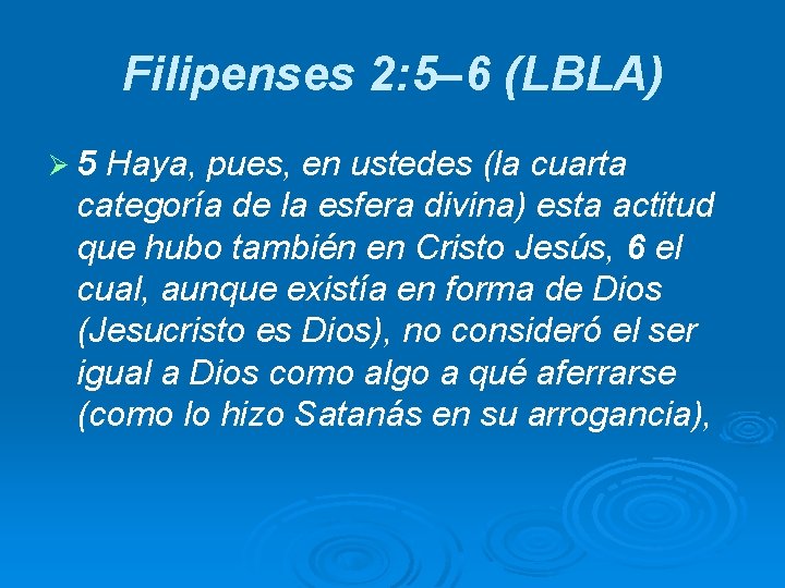 Filipenses 2: 5– 6 (LBLA) Ø 5 Haya, pues, en ustedes (la cuarta categoría
