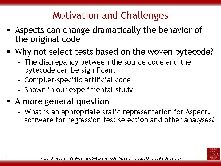 Motivation and Challenges § Aspects can change dramatically the behavior of the original code