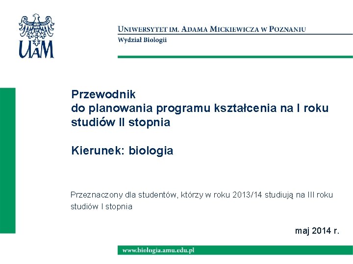 Przewodnik do planowania programu kształcenia na I roku studiów II stopnia Kierunek: biologia Przeznaczony