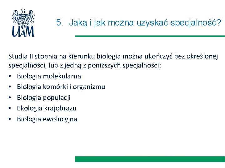 5. Jaką i jak można uzyskać specjalność? Studia II stopnia na kierunku biologia można 5. Jaką i jak można uzyskać specjalność? Studia II stopnia na kierunku biologia można