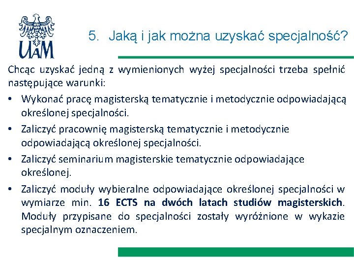 5. Jaką i jak można uzyskać specjalność? Chcąc uzyskać jedną z wymienionych wyżej specjalności 5. Jaką i jak można uzyskać specjalność? Chcąc uzyskać jedną z wymienionych wyżej specjalności