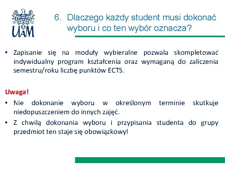 6. Dlaczego każdy student musi dokonać wyboru i co ten wybór oznacza? • Zapisanie