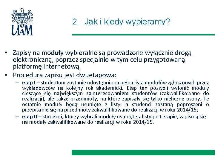 2. Jak i kiedy wybieramy? • Zapisy na moduły wybieralne są prowadzone wyłącznie drogą