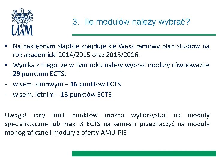 3. Ile modułów należy wybrać? • Na następnym slajdzie znajduje się Wasz ramowy plan