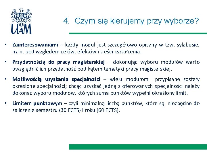 4. Czym się kierujemy przy wyborze? • Zainteresowaniami – każdy moduł jest szczegółowo opisany