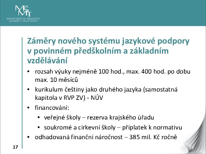 Záměry nového systému jazykové podpory v povinném předškolním a základním vzdělávání • rozsah výuky