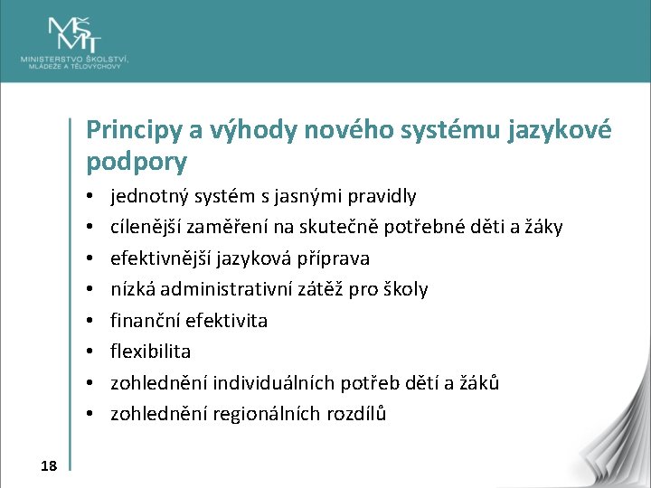 Principy a výhody nového systému jazykové podpory • • 18 jednotný systém s jasnými