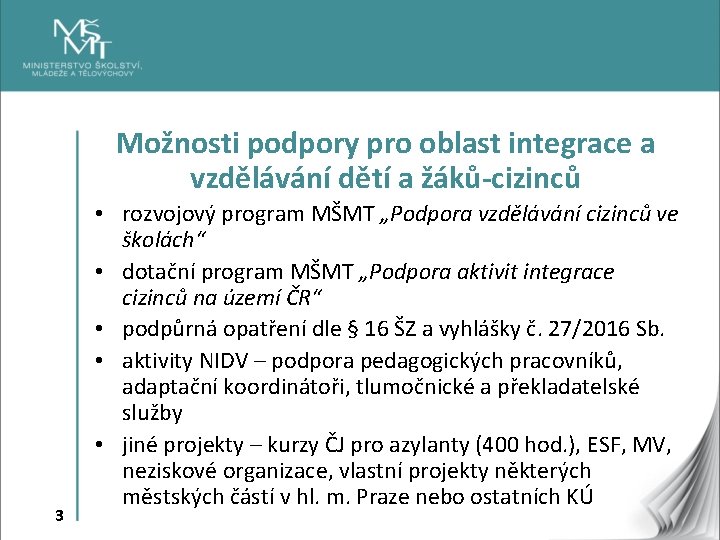 Možnosti podpory pro oblast integrace a vzdělávání dětí a žáků-cizinců 3 • rozvojový program