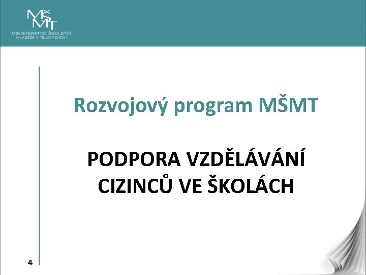 Rozvojový program MŠMT PODPORA VZDĚLÁVÁNÍ CIZINCŮ VE ŠKOLÁCH 4 