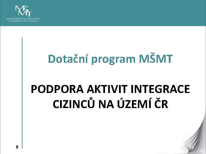 Dotační program MŠMT PODPORA AKTIVIT INTEGRACE CIZINCŮ NA ÚZEMÍ ČR 9 