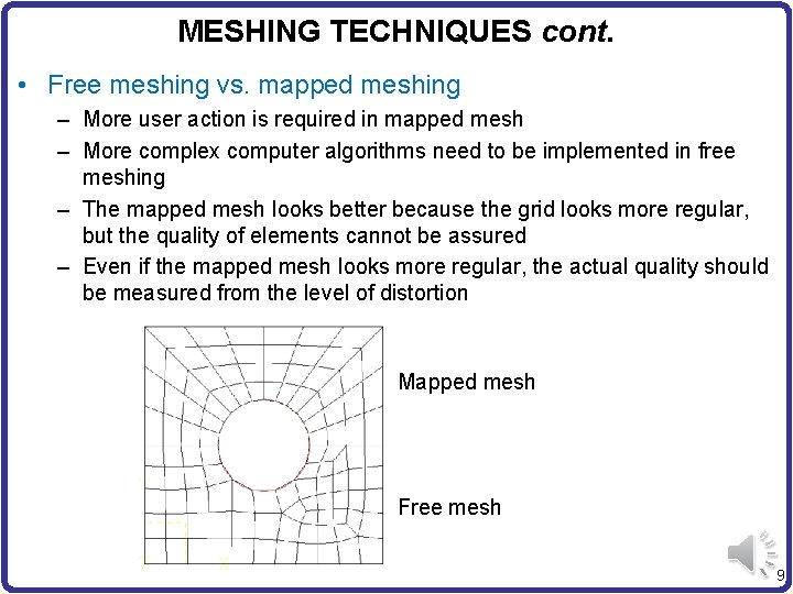 MESHING TECHNIQUES cont. • Free meshing vs. mapped meshing – More user action is