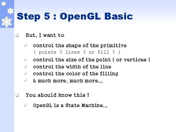 Step 5 : Open. GL Basic q But, I want to ü control the