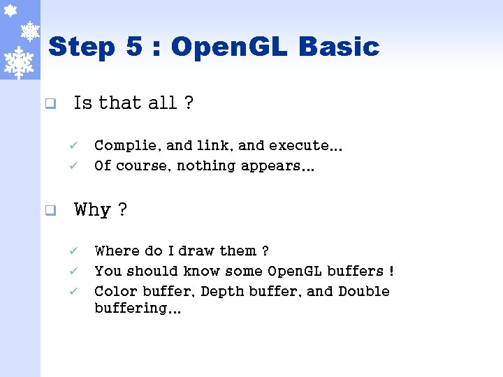 Step 5 : Open. GL Basic q Is that all ? ü ü q