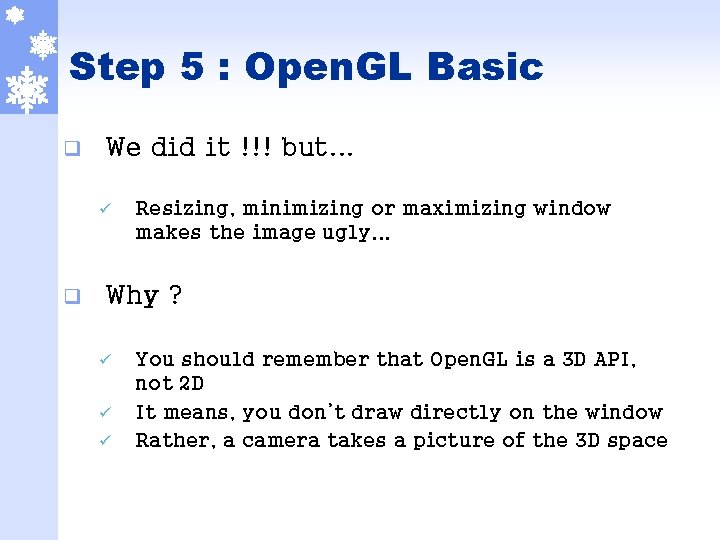 Step 5 : Open. GL Basic q We did it !!! but. . .