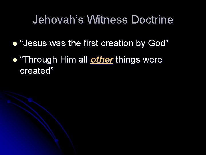 Jehovah’s Witness Doctrine l “Jesus was the first creation by God” l “Through Him