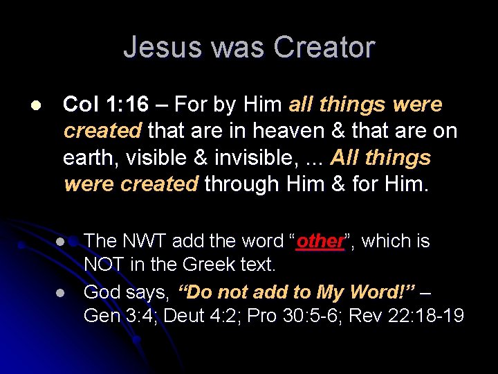 Jesus was Creator l Col 1: 16 – For by Him all things were