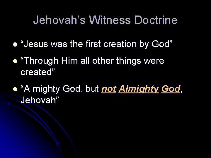 Jehovah’s Witness Doctrine l “Jesus was the first creation by God” l “Through Him