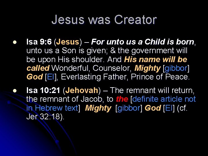 Jesus was Creator l Isa 9: 6 (Jesus) – For unto us a Child