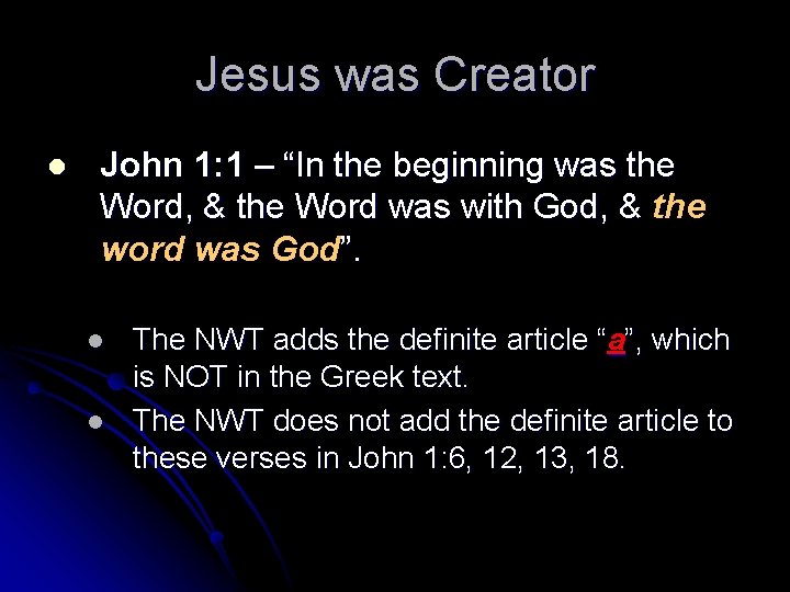 Jesus was Creator l John 1: 1 – “In the beginning was the Word,