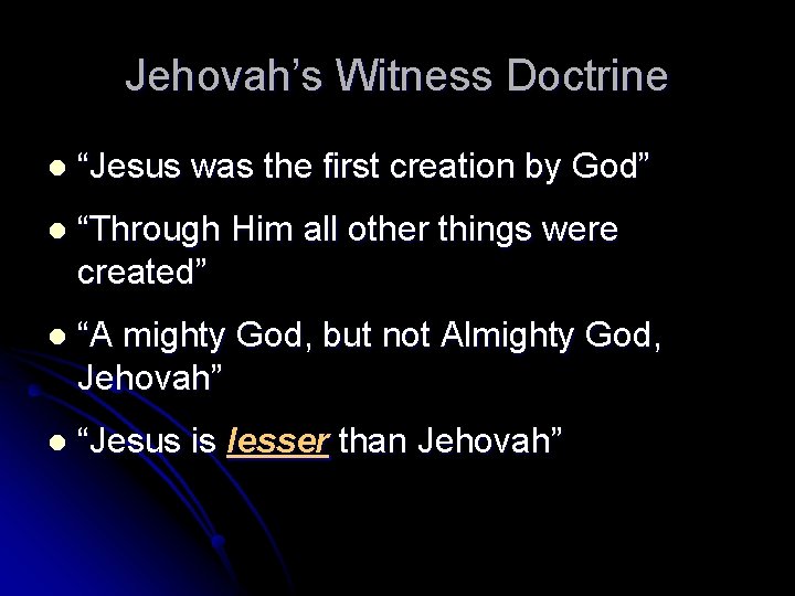 Jehovah’s Witness Doctrine l “Jesus was the first creation by God” l “Through Him