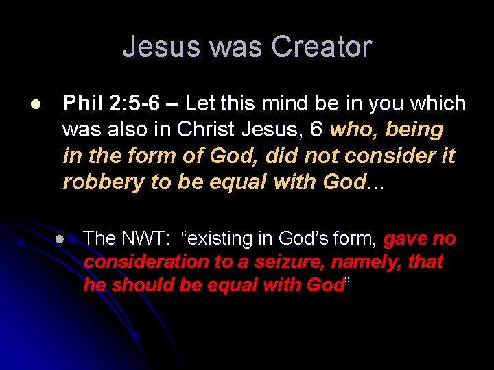 Jesus was Creator l Phil 2: 5 -6 – Let this mind be in