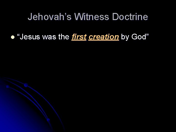 Jehovah’s Witness Doctrine l “Jesus was the first creation by God” 