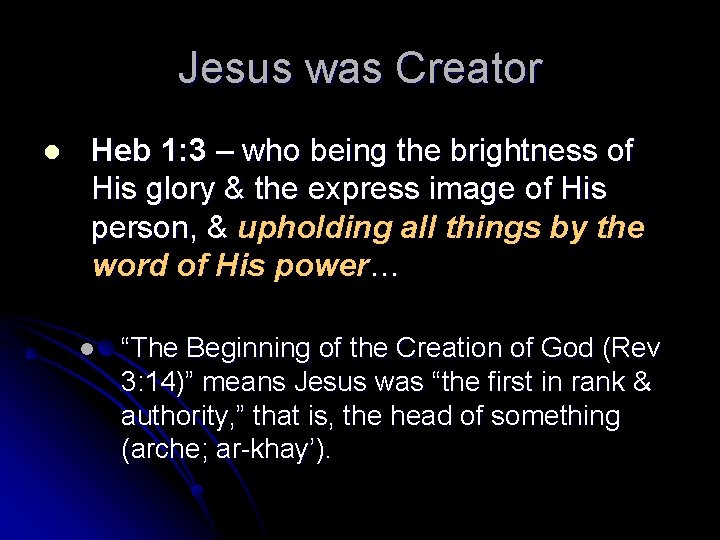 Jesus was Creator l Heb 1: 3 – who being the brightness of His