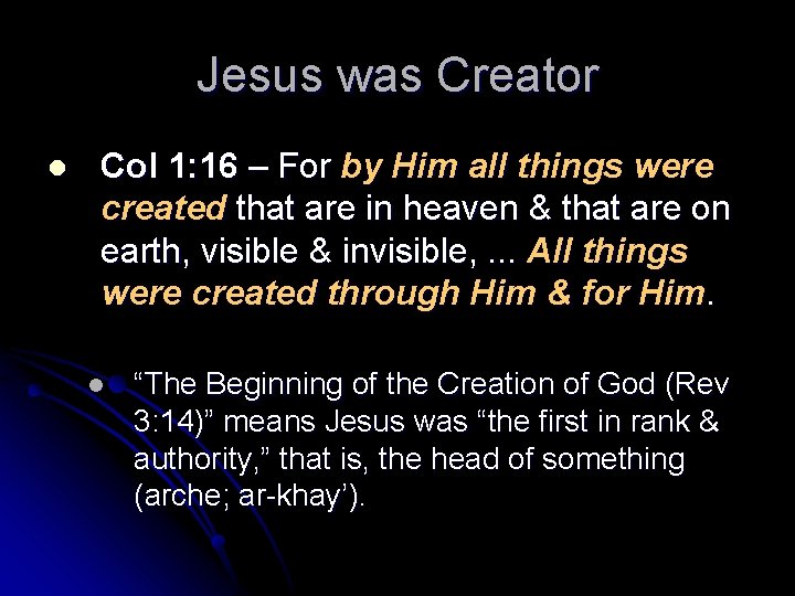 Jesus was Creator l Col 1: 16 – For by Him all things were