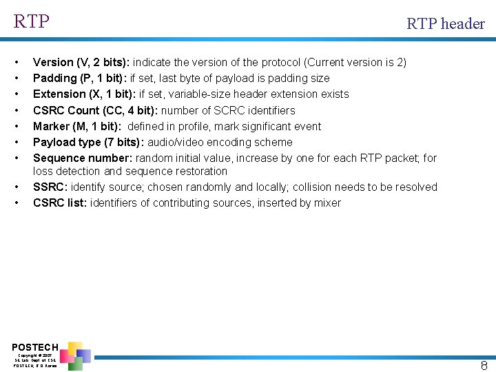 RTP • • • RTP header Version (V, 2 bits): indicate the version of
