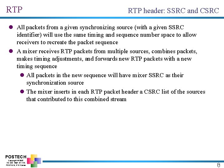 RTP header: SSRC and CSRC l All packets from a given synchronizing source (with