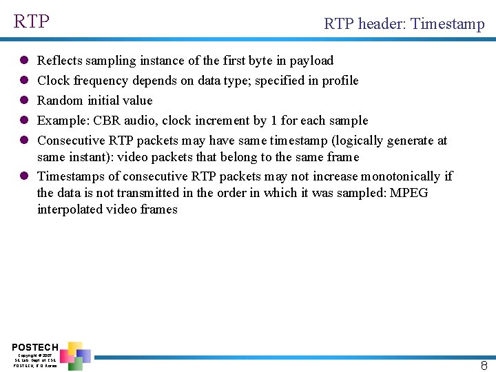 RTP header: Timestamp l l l Reflects sampling instance of the first byte in