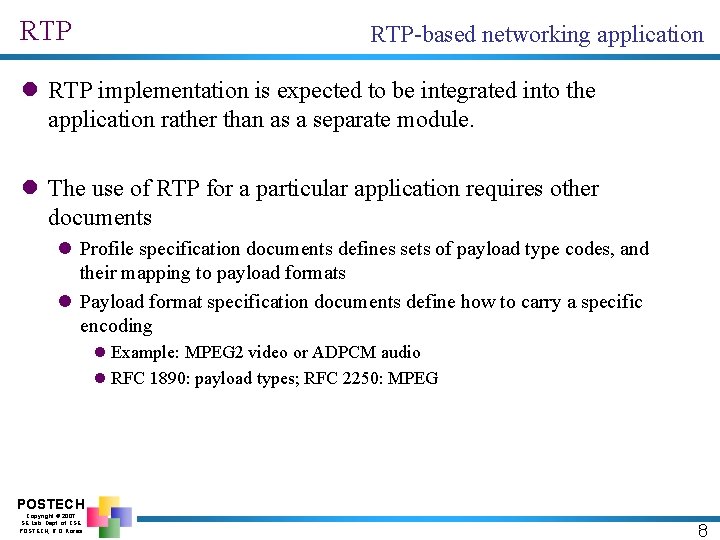 RTP RTP-based networking application l RTP implementation is expected to be integrated into the