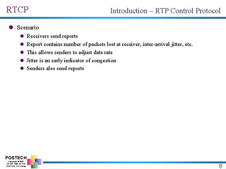 RTCP Introduction – RTP Control Protocol l Scenario l l l Receivers send reports