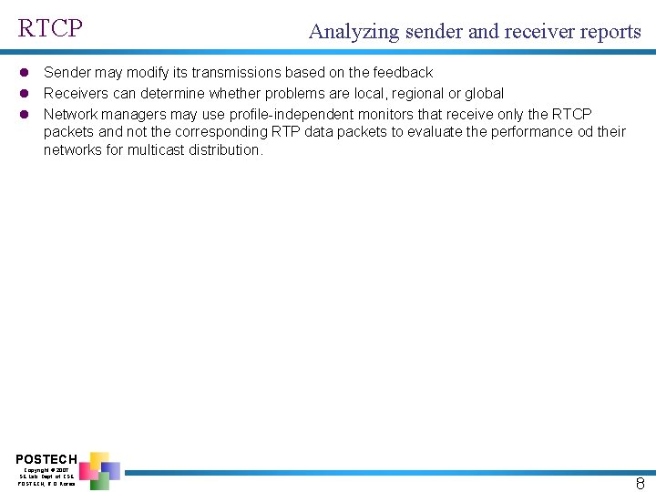 RTCP Analyzing sender and receiver reports l Sender may modify its transmissions based on