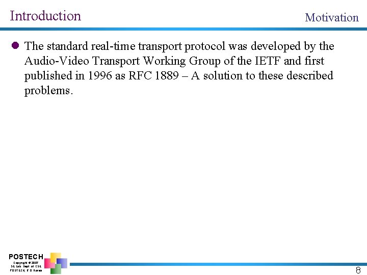 Introduction Motivation l The standard real-time transport protocol was developed by the Audio-Video Transport