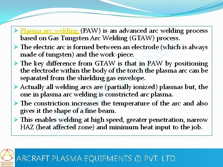 Ø Plasma arc welding (PAW) is an advanced arc welding process based on Gas