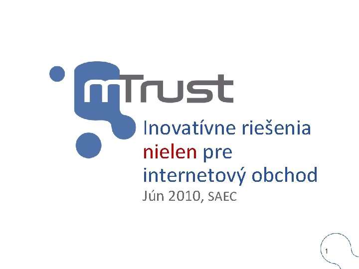 Inovatívne riešenia nielen pre internetový obchod Jún 2010, SAEC 1 